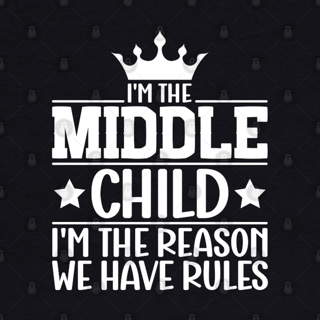 I'm the Middle Child I'm the Reason we Have Rules Sibling by Benzii-shop 